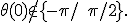\theta(0)\notin\{-\pi/2;\pi/2\}.